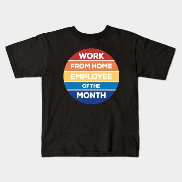 Work from Home Employee of the Month Kids T-Shirt by Venus Complete